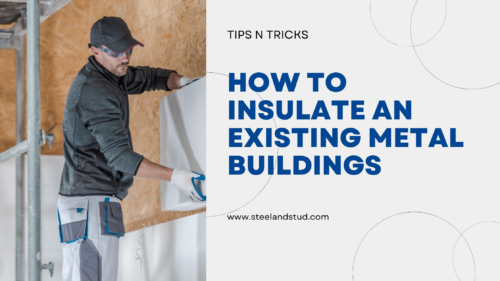 How to Insulate An Existing Metal Building - Steel & Stud