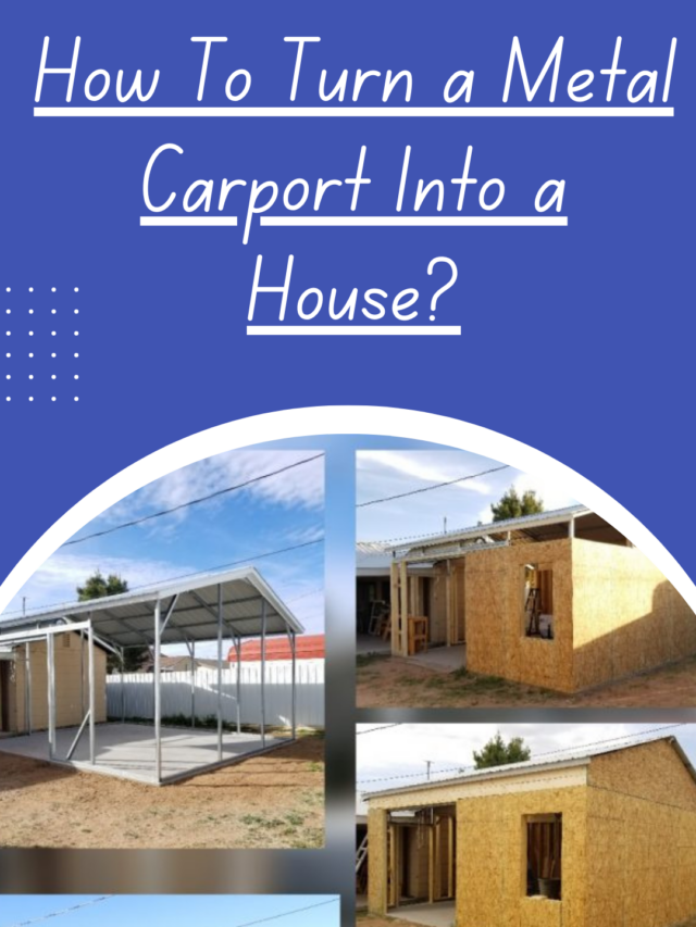 How to turn a metal carport into a house
