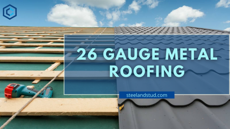 26 Gauge Metal Roofing - Steel & Stud